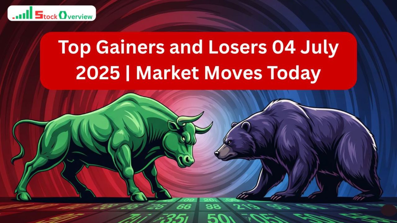 Top Gainers and Losers – 04 July 2025 | Market Moves Today