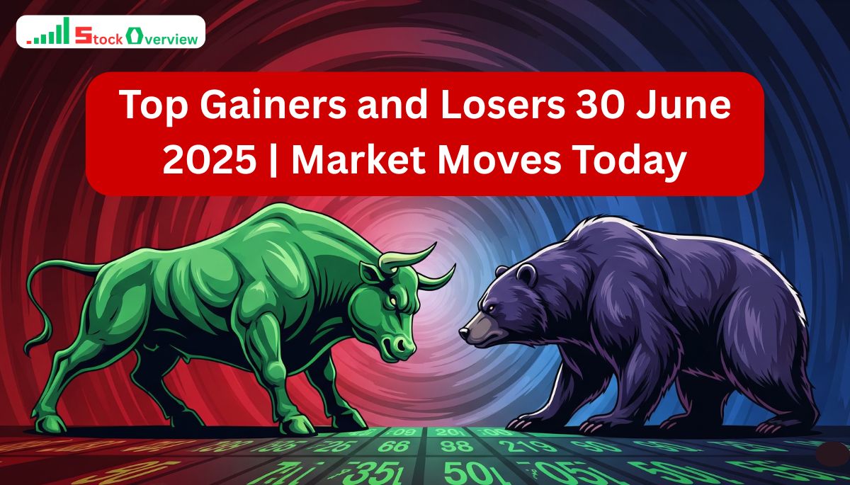 Top Gainers and Losers 30 June 2025 Market Moves Today